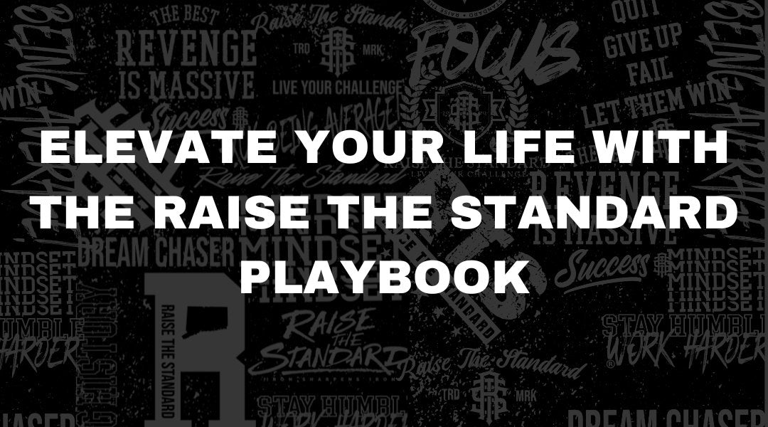 The "Raise The Standard Playbook": Your Guide to Everyday Excellence - Raise The Standard Apparel