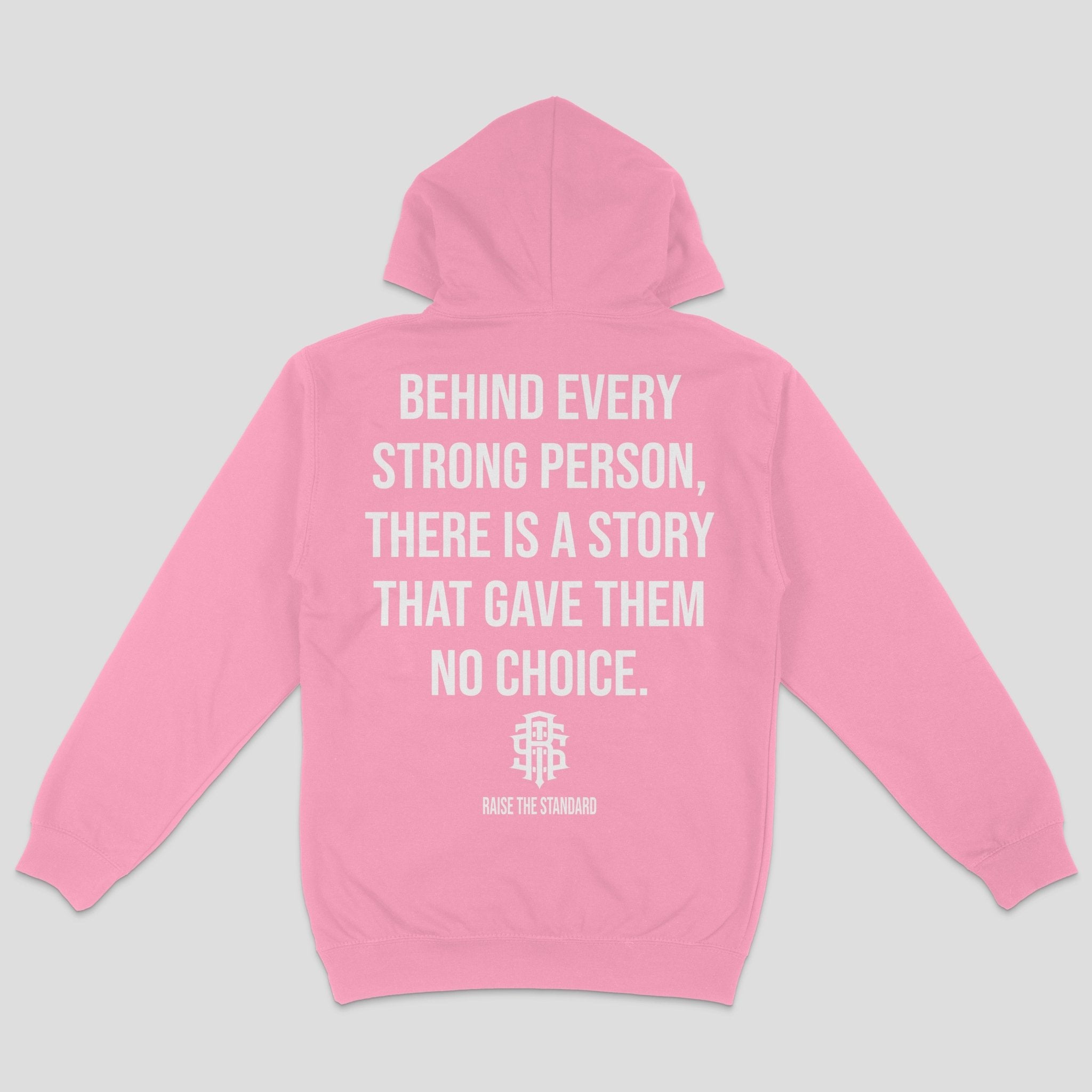 Behind Every Strong Person Hoodie - Pink - Raise The Standard Apparel