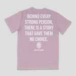 Behind Every Strong Person T-shirt - Raise The Standard Apparel