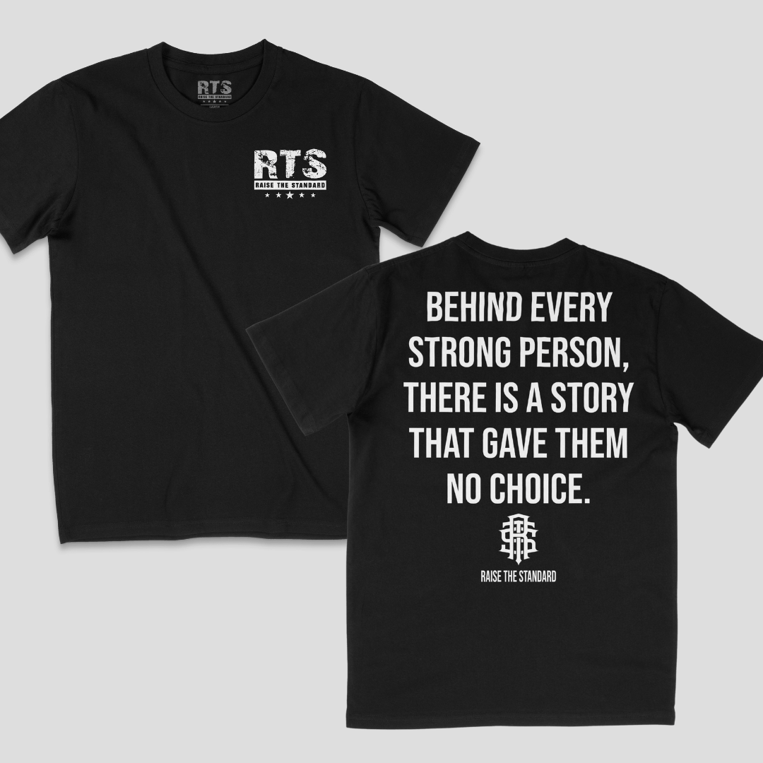 Behind Every Strong Person T-shirt - Raise The Standard Apparel