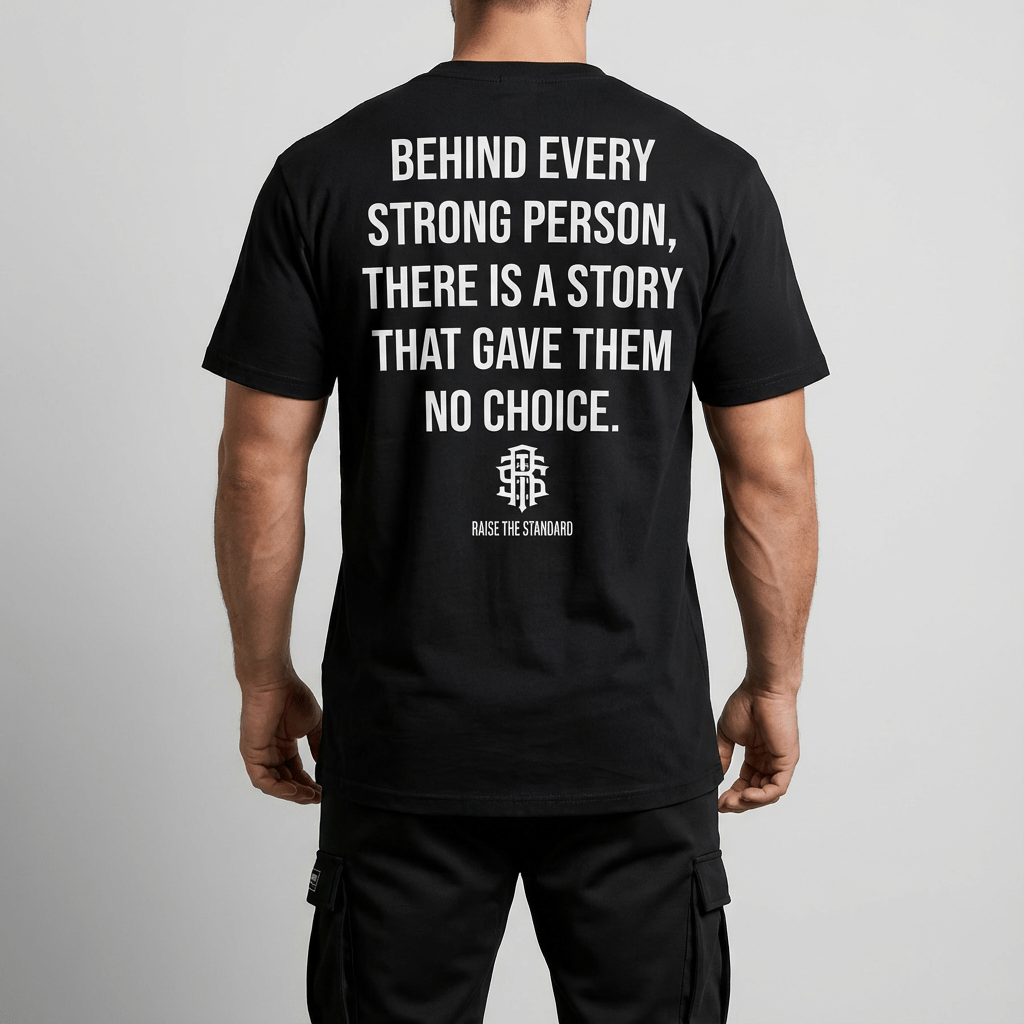 Behind Every Strong Person T-shirt - Raise The Standard Apparel