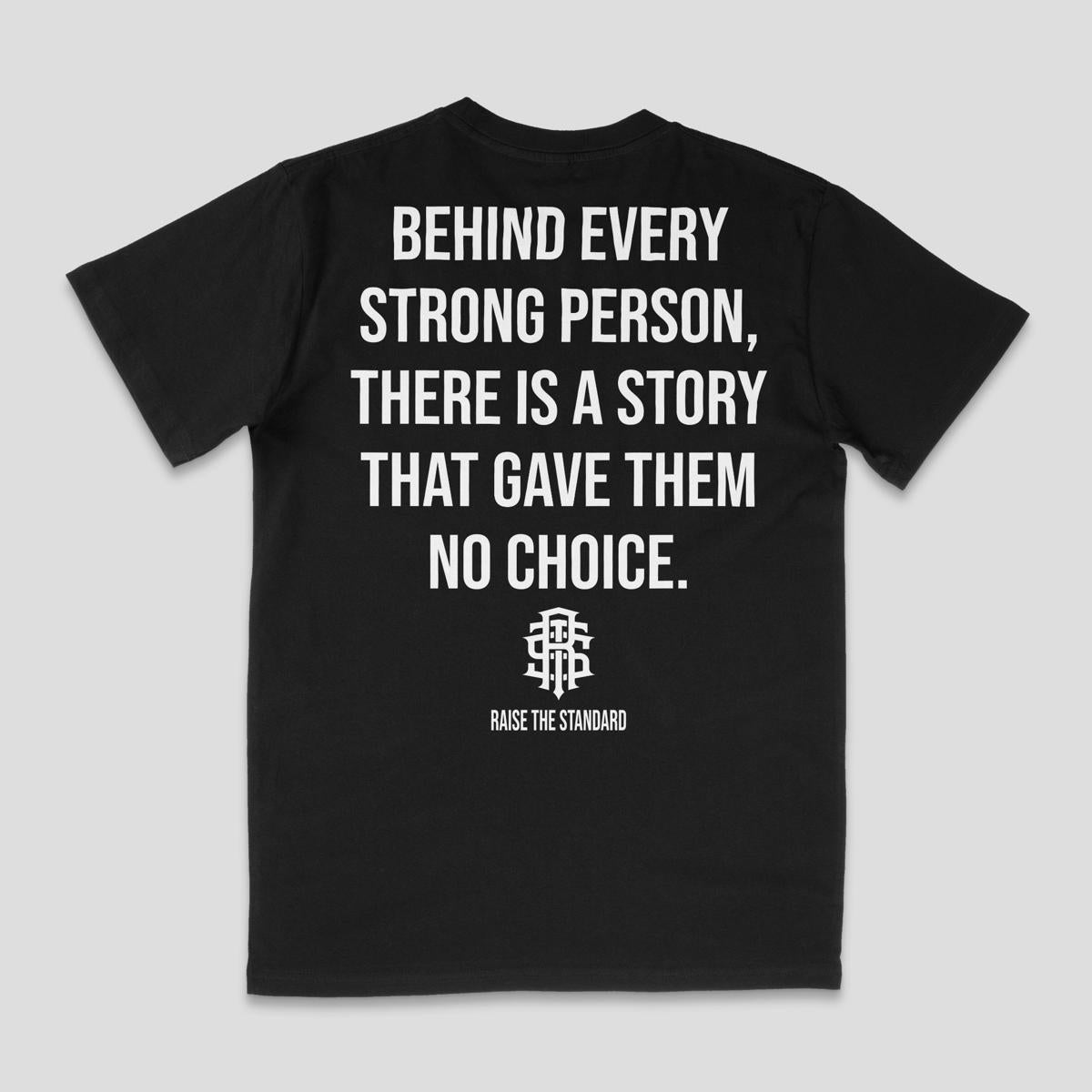 Behind Every Strong Person T-shirt - Raise The Standard Apparel