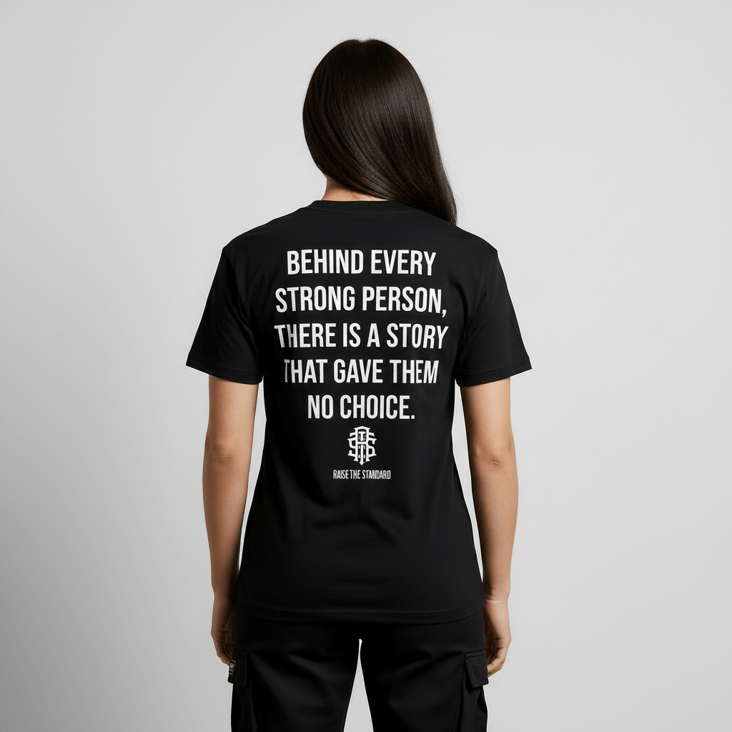 Behind Every Strong Person T-shirt - Raise The Standard Apparel