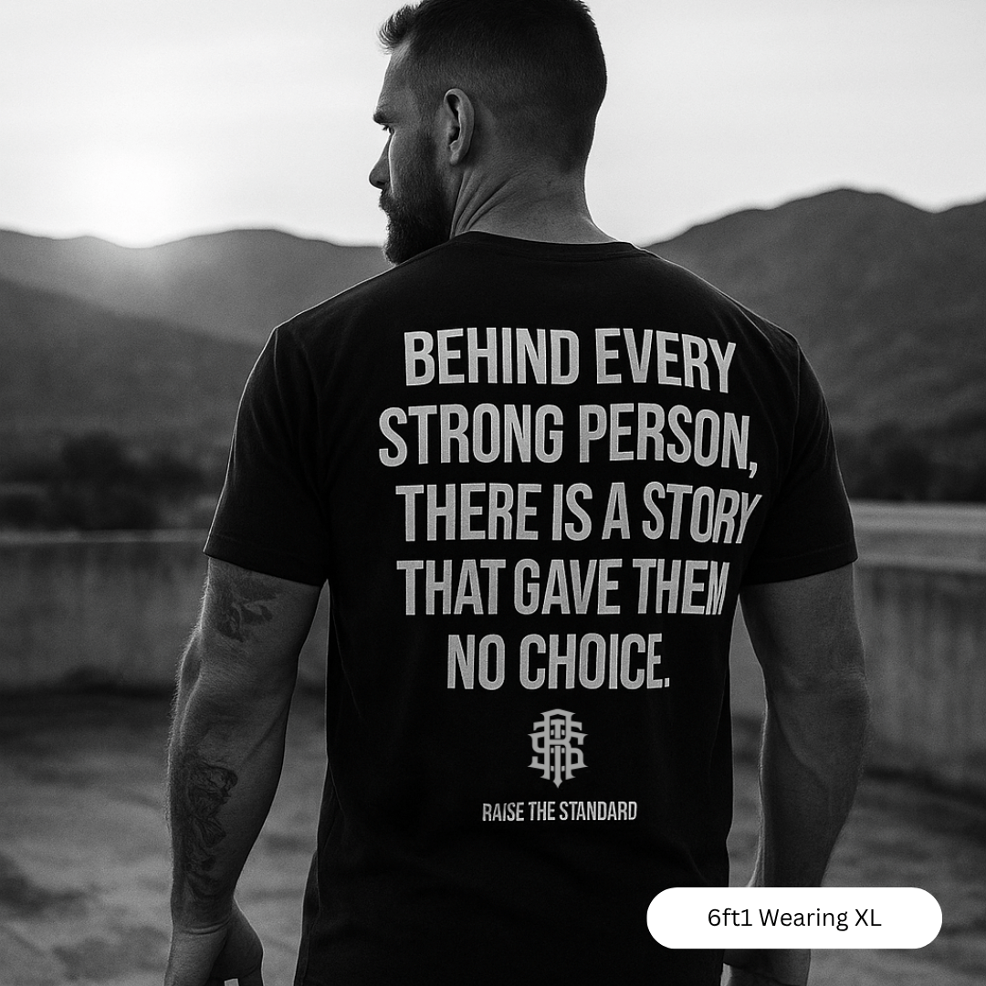 Behind Every Strong Person T-shirt - Raise The Standard Apparel