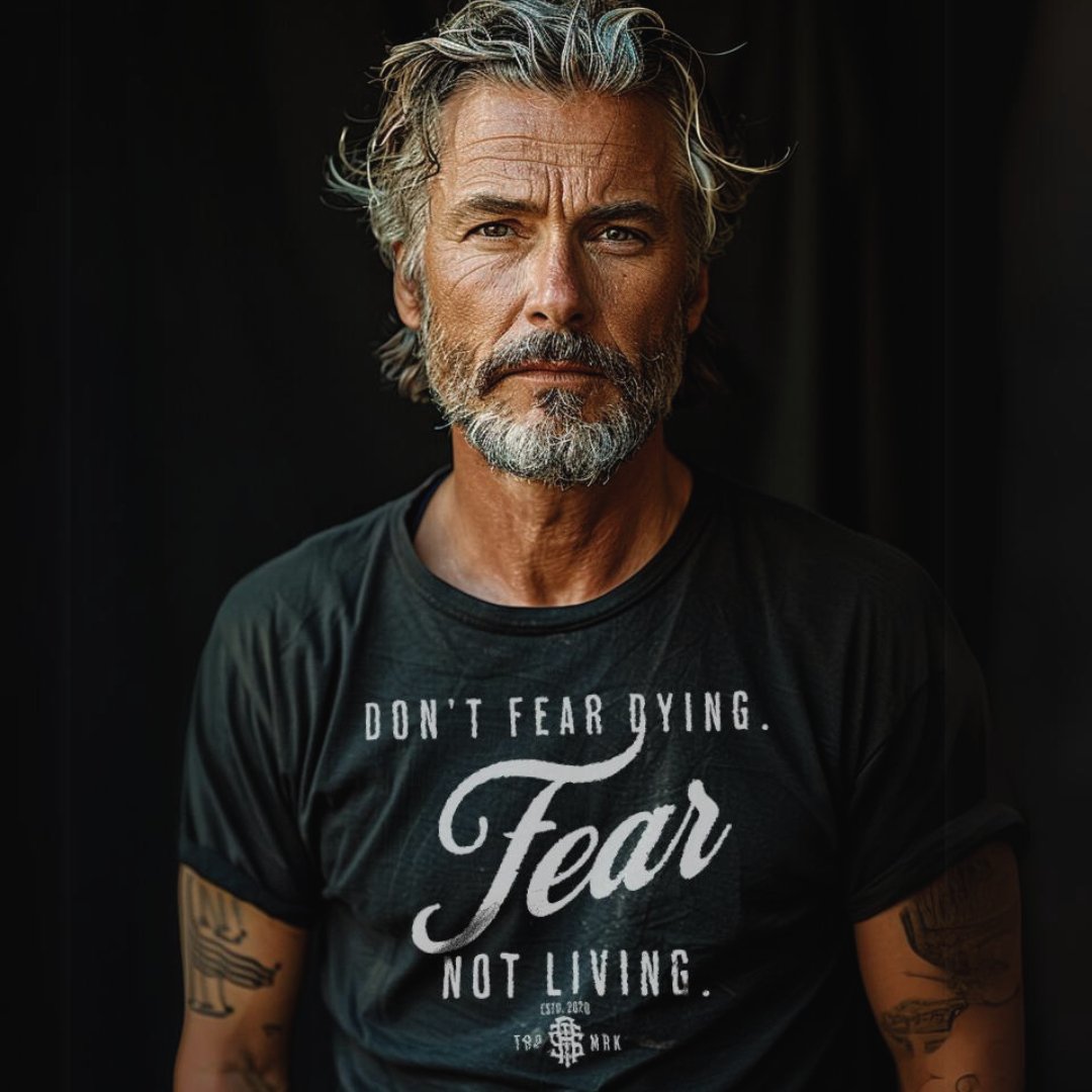 Don't Fear Dying Fear Not living - Raise The Standard Apparel