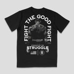 Fight The Good Fight - Strength In The Struggle T - Shirt - Raise The Standard Apparel