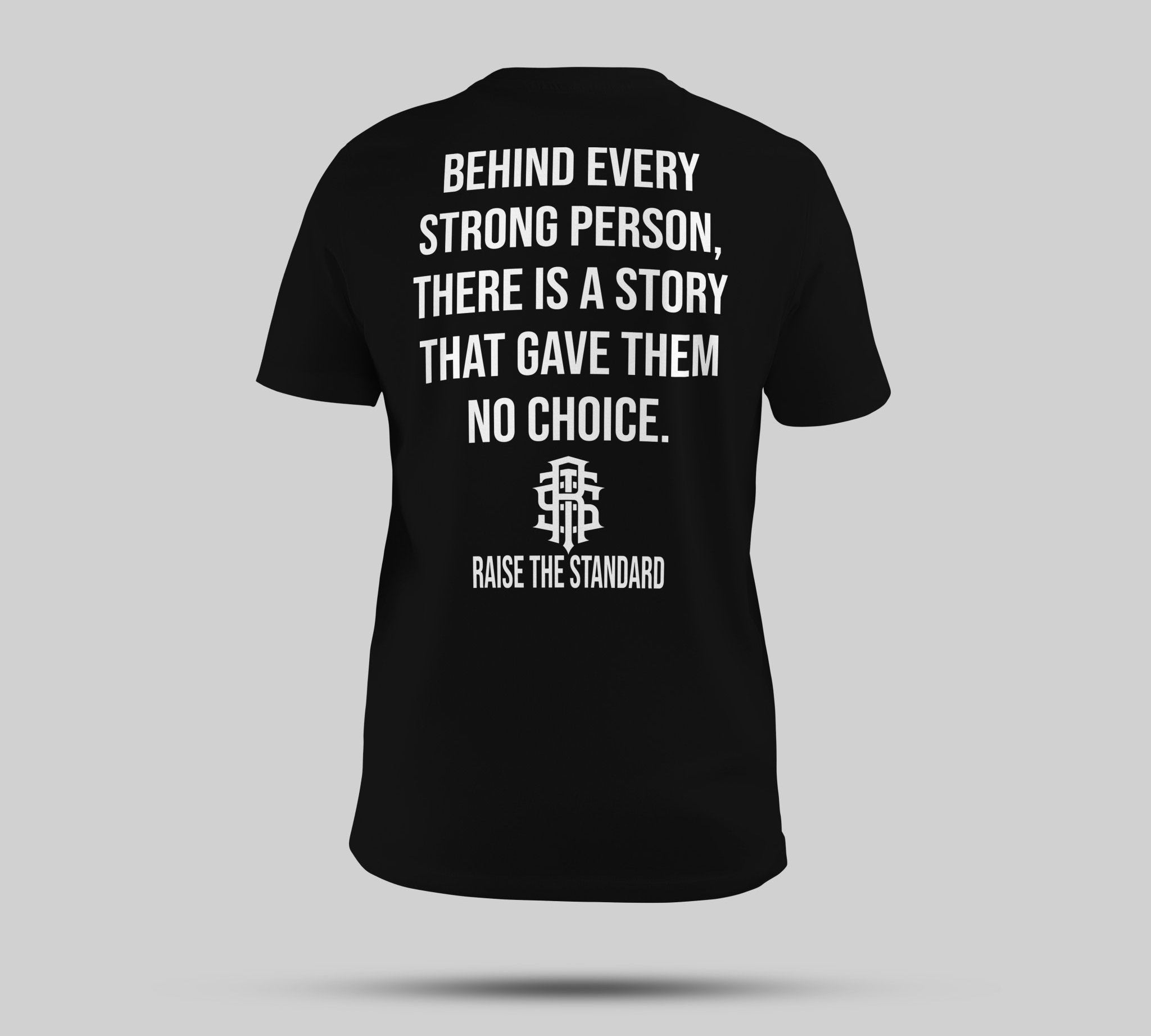 Behind Every Strong Person T-shirt - Raise The Standard Apparel