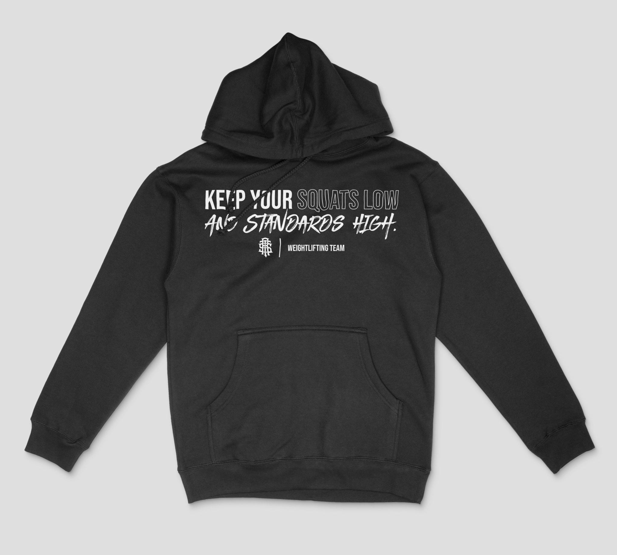 Keep Your Squats Low and Standards High Hoodie - Raise The Standard Apparel